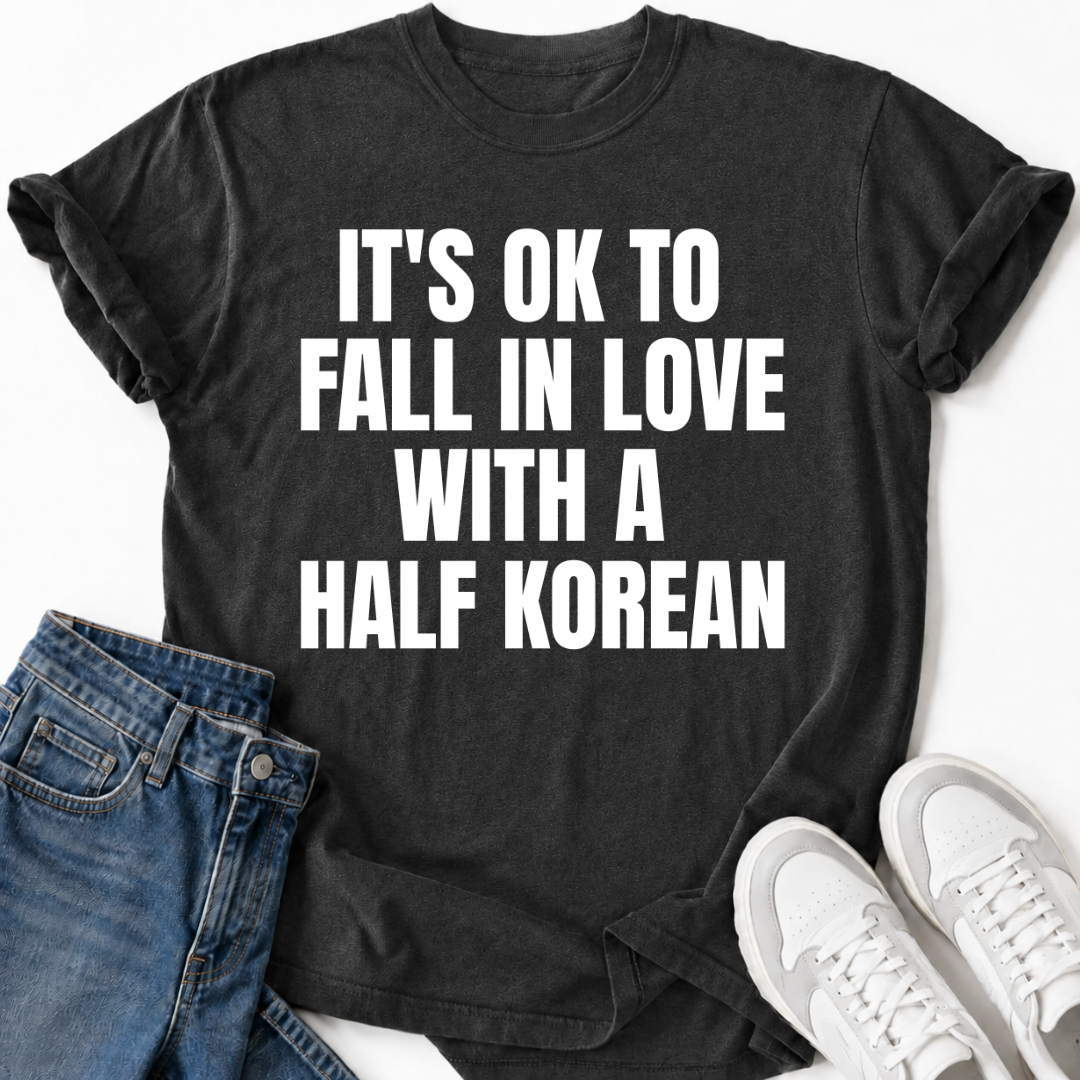FALL IN LOVE WITH A HALF KOREAN T-SHIRT