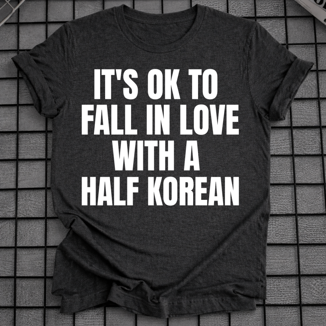 FALL IN LOVE WITH A HALF KOREAN T-SHIRT