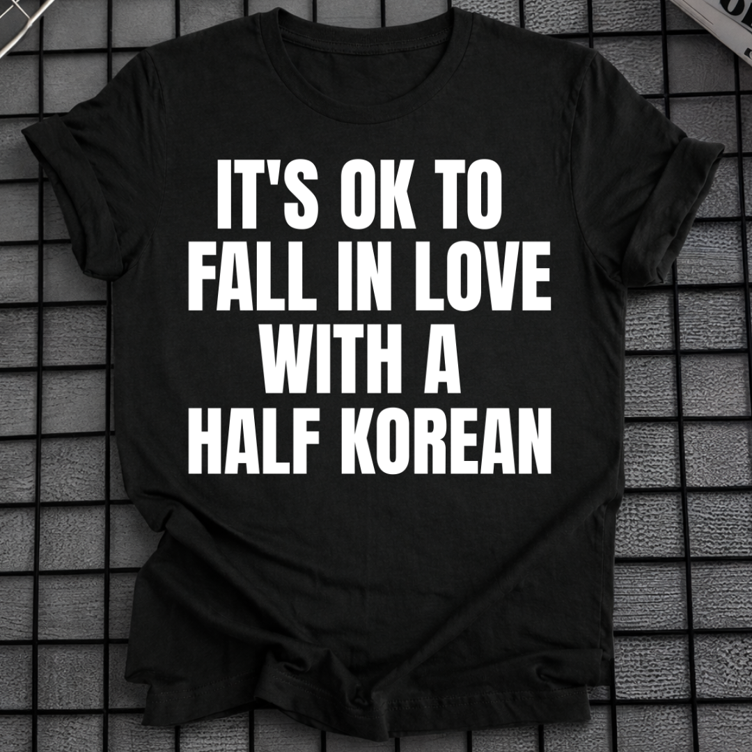FALL IN LOVE WITH A HALF KOREAN T-SHIRT