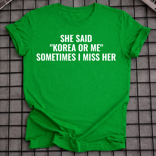 SHE SAID "KOREA OR ME" T-SHIRT
