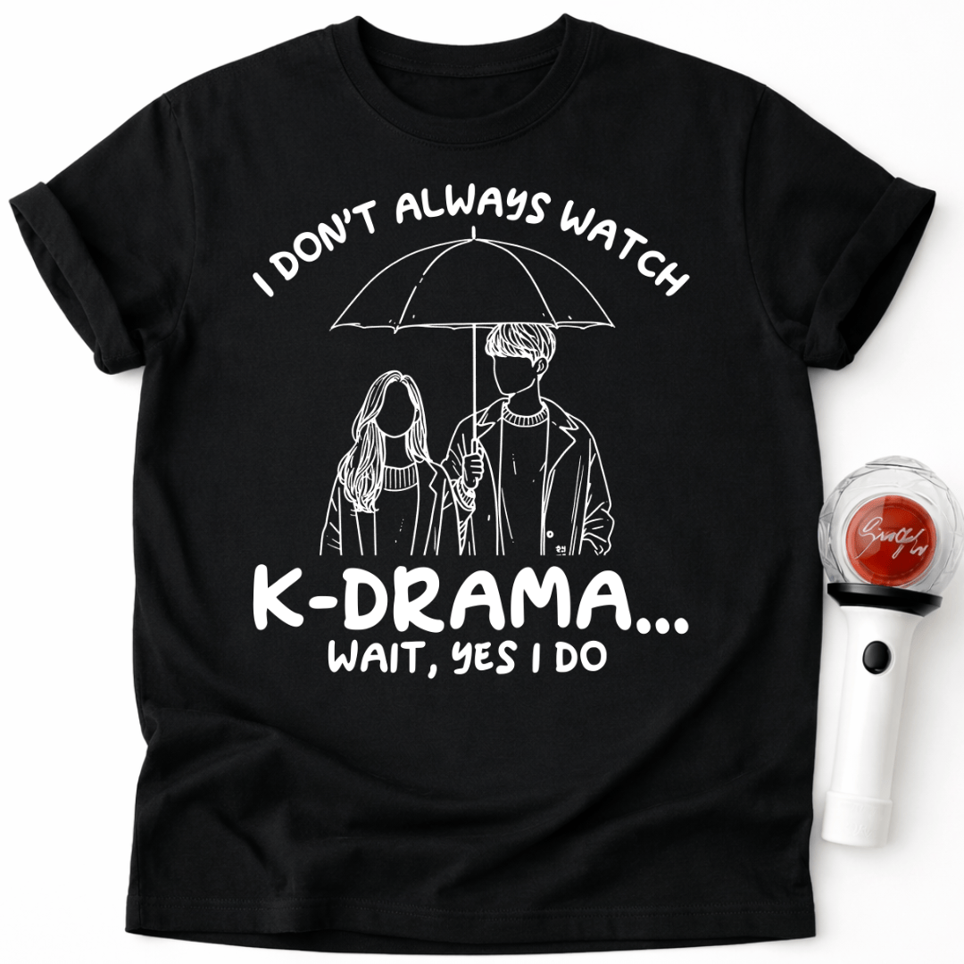ICH SCHAUE NICHT IMMER K-DRAMEN T-SHIRT