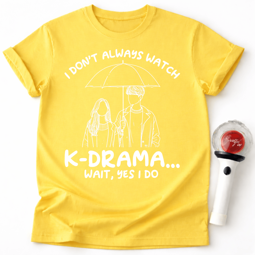 ICH SCHAUE NICHT IMMER K-DRAMEN T-SHIRT