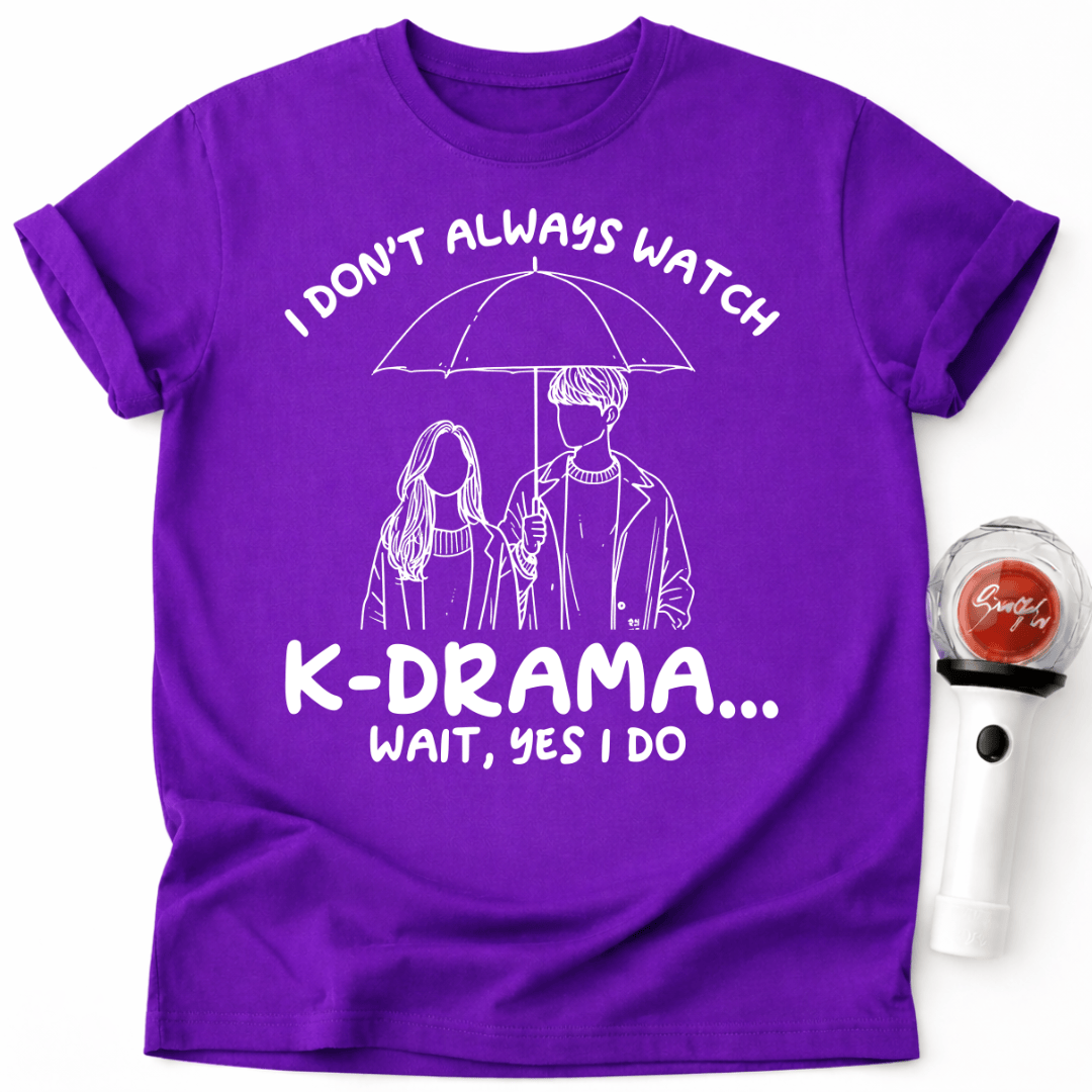 ICH SCHAUE NICHT IMMER K-DRAMEN T-SHIRT