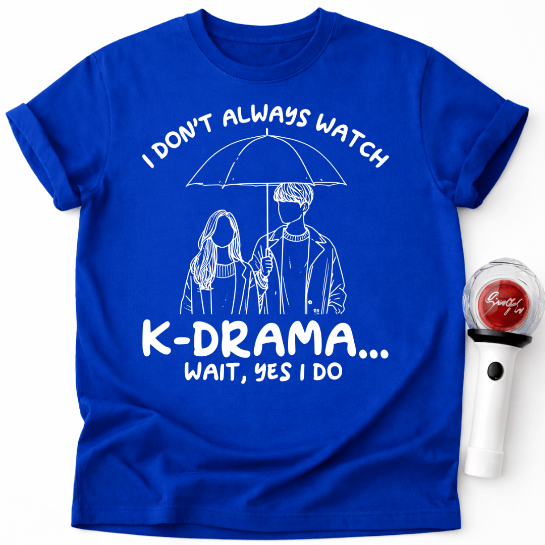ICH SCHAUE NICHT IMMER K-DRAMEN T-SHIRT