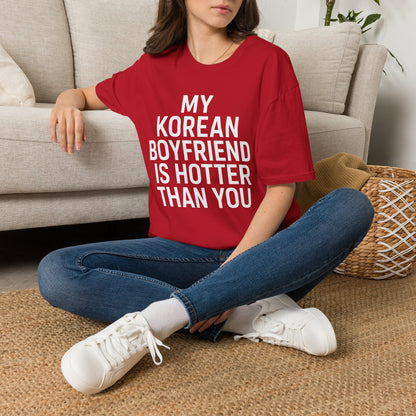 MY KOREAN BOYFRIEND IS HOTTER THAN YOU T-SHIRT