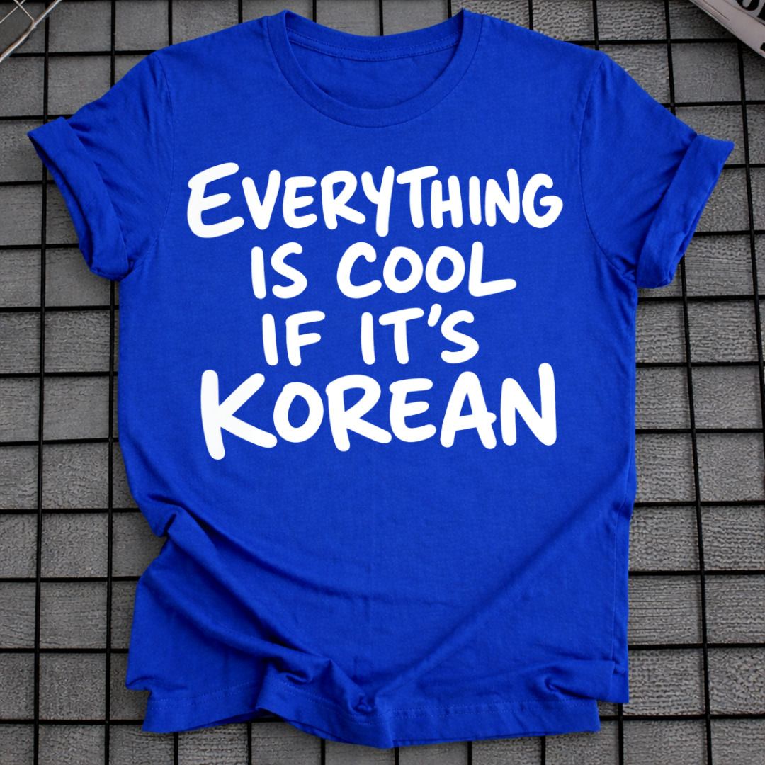 IS COOL IF IT'S KOREAN T-SHIRT
