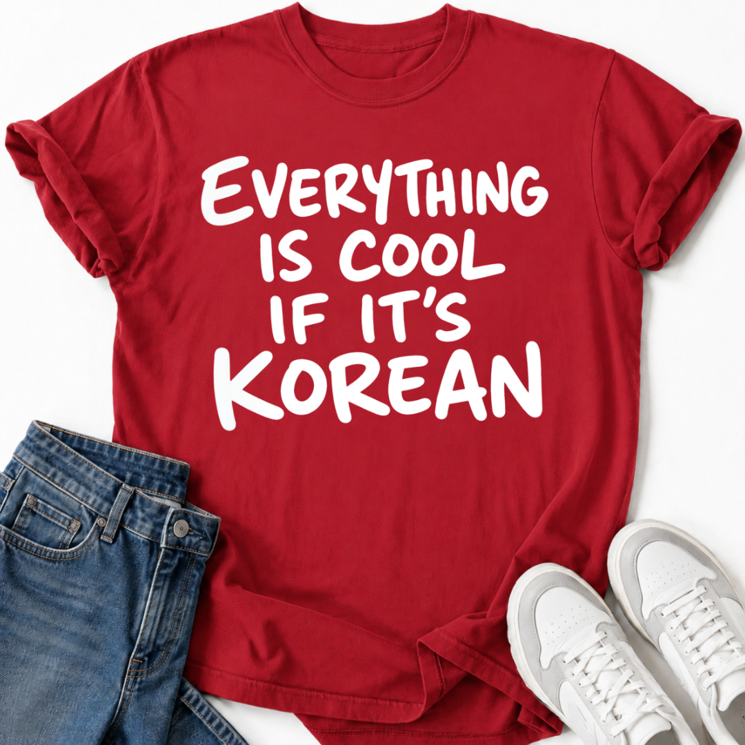 IS COOL IF IT'S KOREAN T-SHIRT