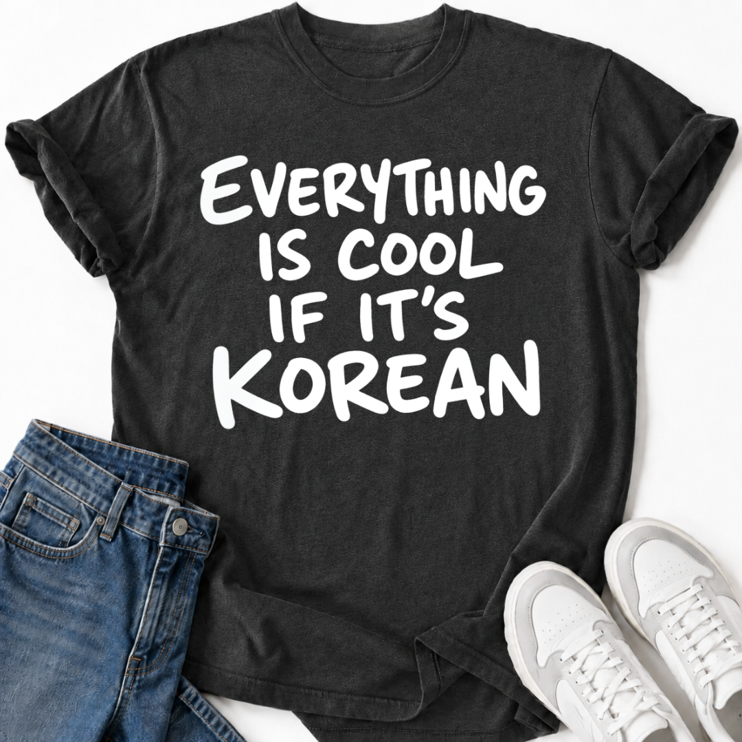IS COOL IF IT'S KOREAN T-SHIRT