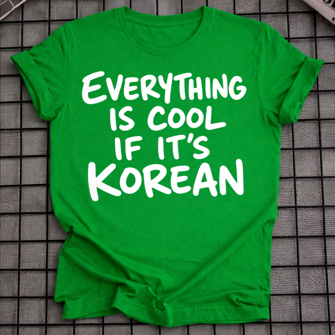 IS COOL IF IT'S KOREAN T-SHIRT