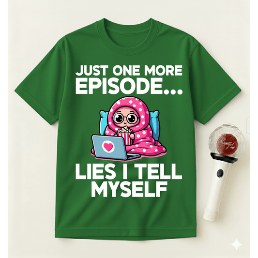 JUST ONE MORE EPISODE T-SHIRT