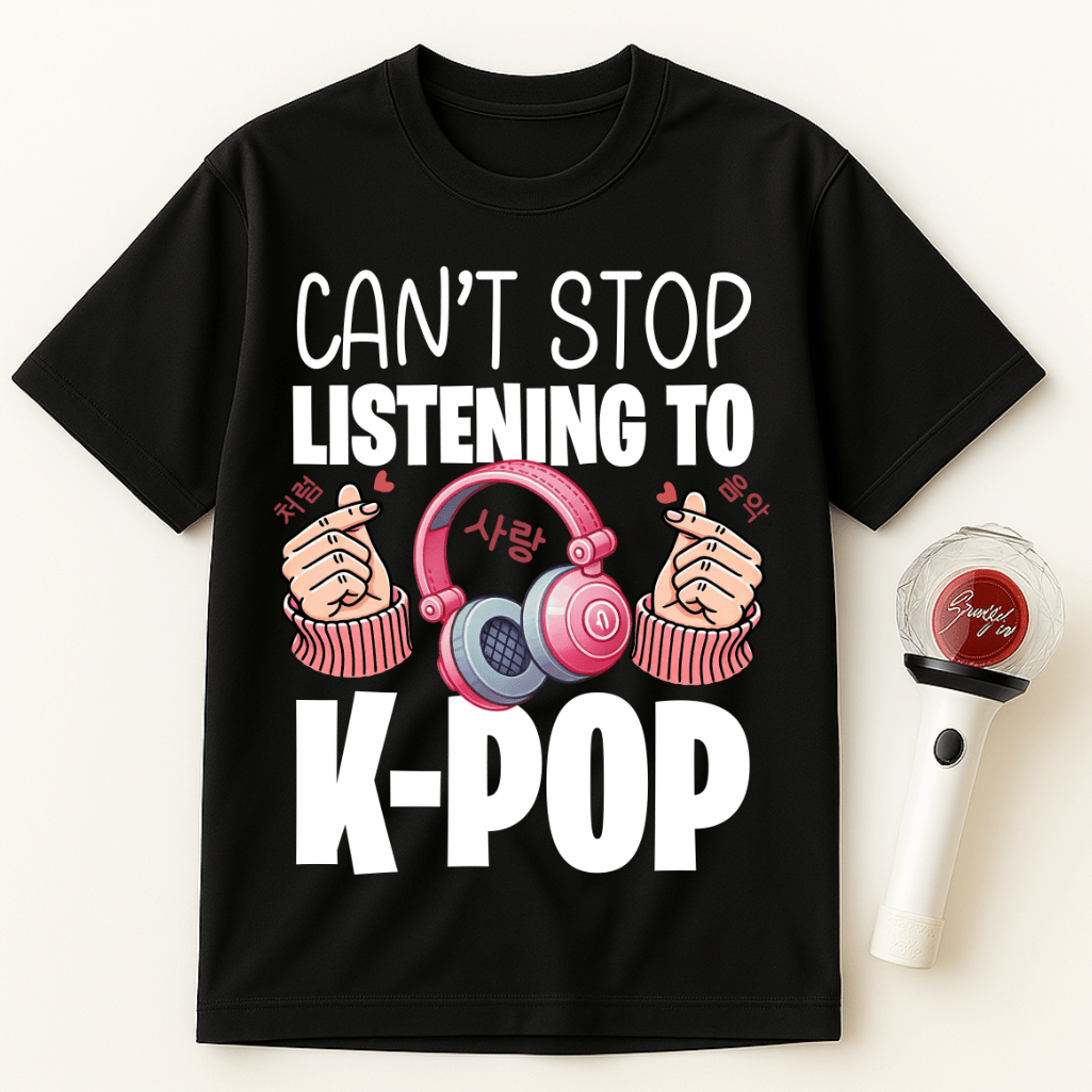 CAN'T STOP LISTENING TO K-POP UNISEX T-SHIRT