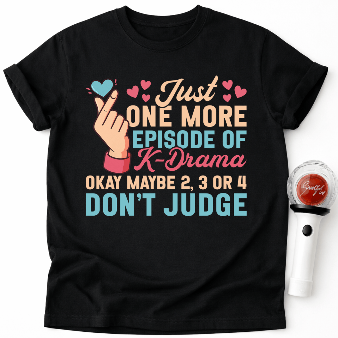 JUST ONE MORE EPISODE T-SHIRT
