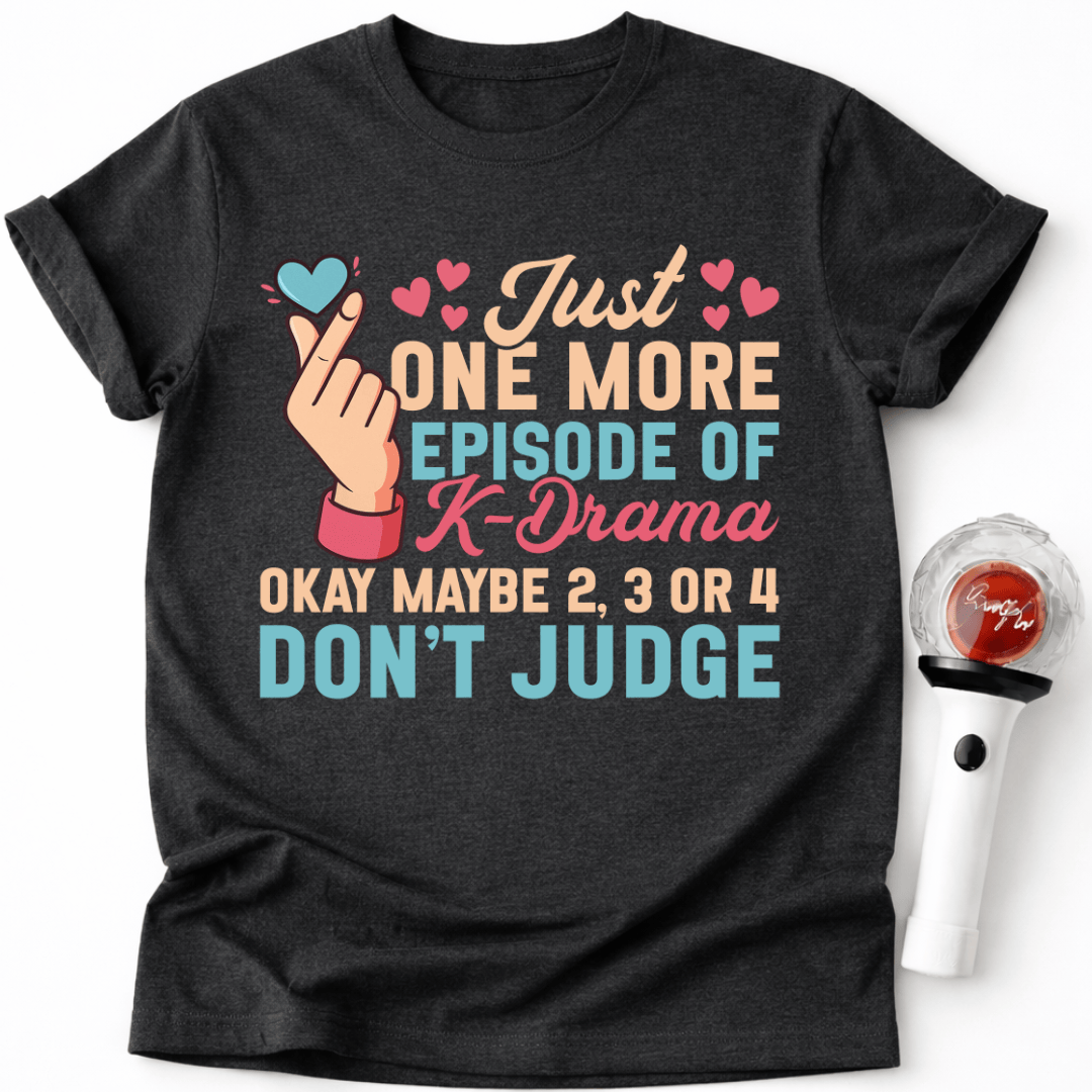 JUST ONE MORE EPISODE T-SHIRT