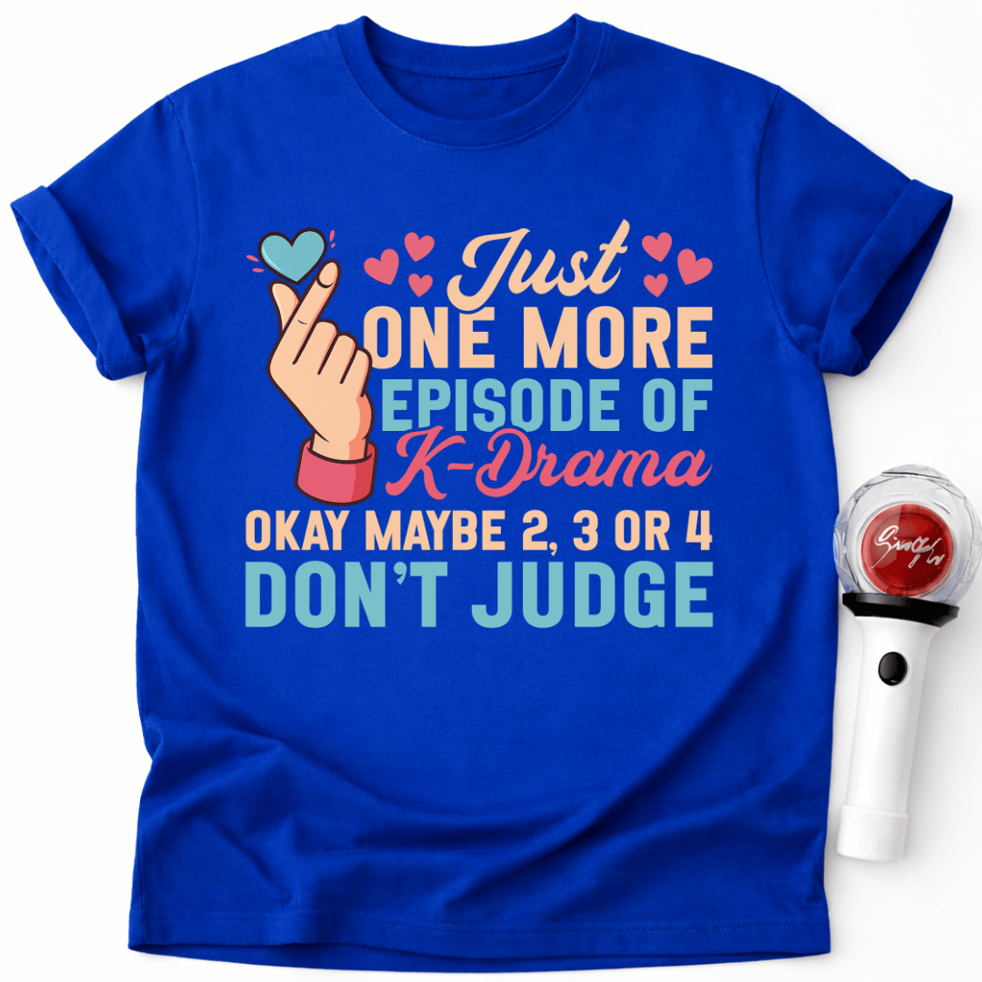 JUST ONE MORE EPISODE T-SHIRT