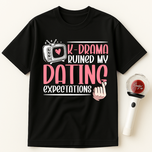 K-DRAMA RUINED MY DATING EXPECTATIONS UNISEX T-SHIRT
