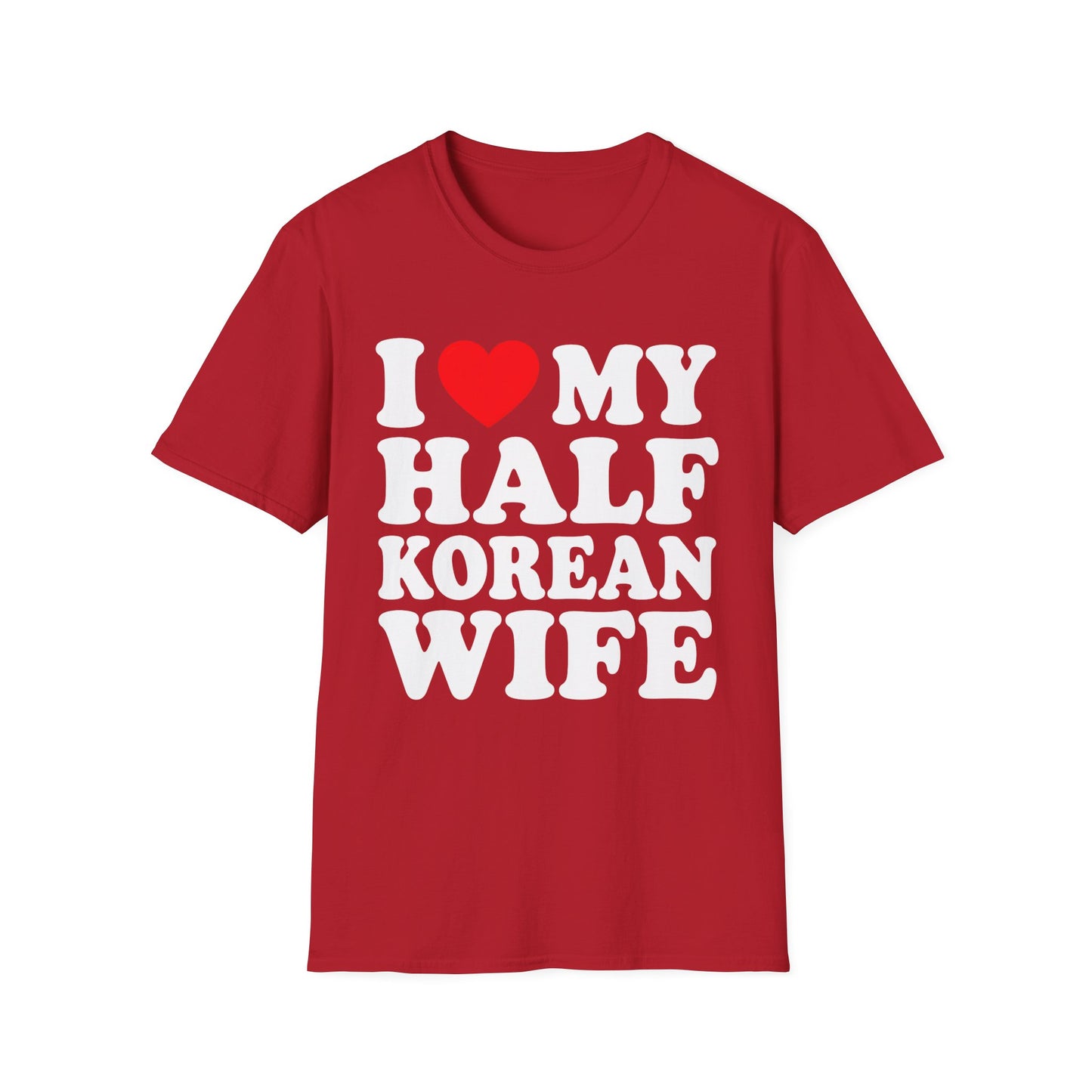 I LOVE MY HALF KOREAN WIFE T-SHIRT