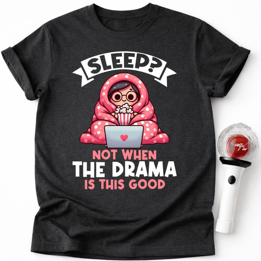 THE DRAMA IS GOOD T-SHIRT
