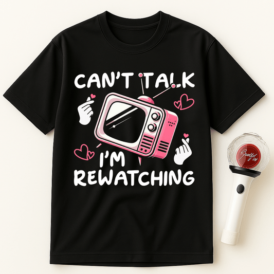 CAN'T TALK I'M REWATCHING UNISEX T-SHIRT
