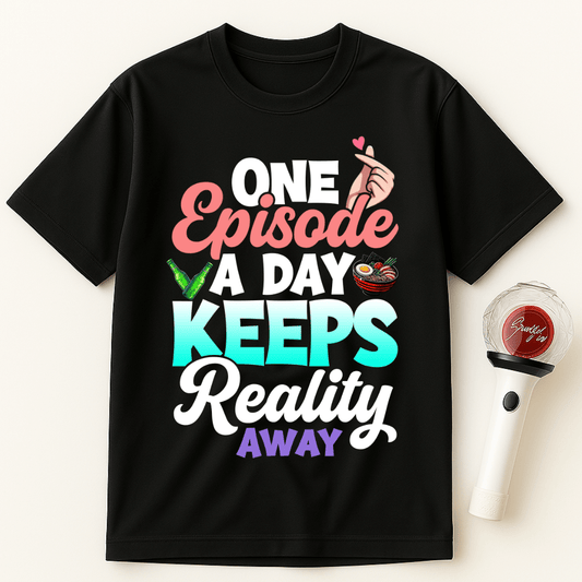 ONE EPISODE A DAY KEEPS REALITY AWAY UNISEX T-SHIRT