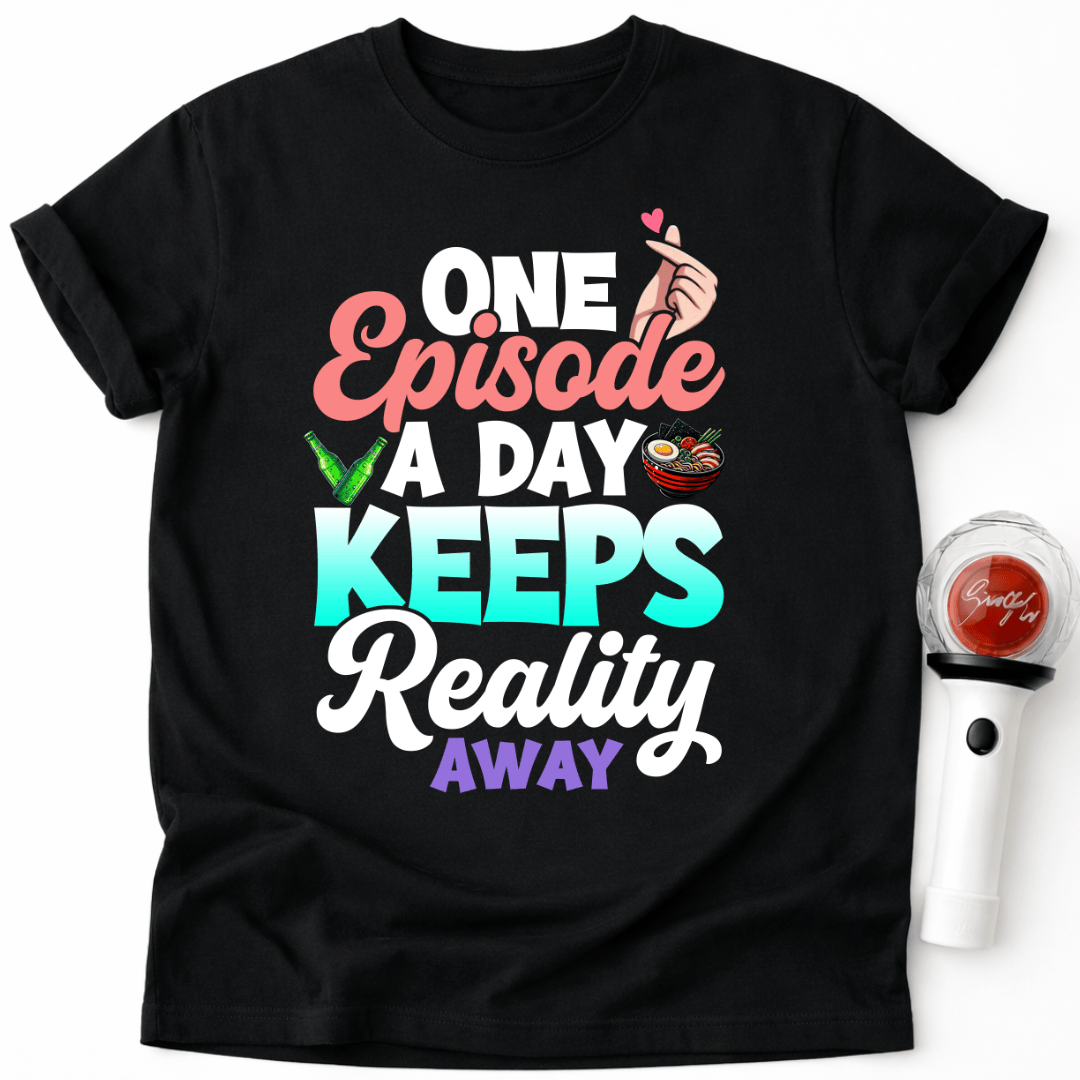 EINE FOLGE AM TAG HÄLT DIE REALITÄT FERN T-SHIRT