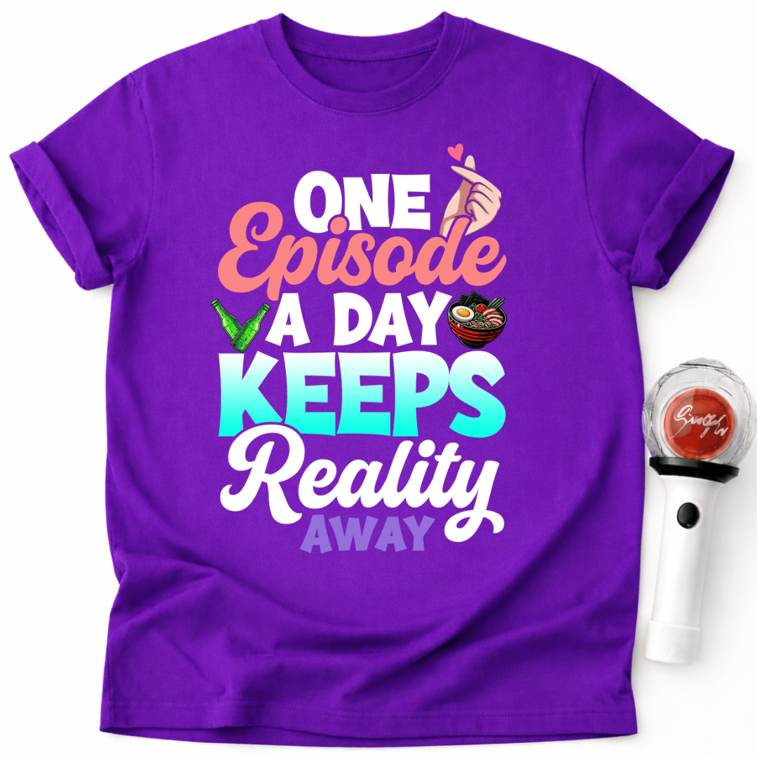 EINE FOLGE AM TAG HÄLT DIE REALITÄT FERN T-SHIRT