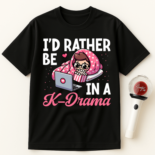 I'D RATHER BE IN A K-DRAMA UNISEX T-SHIRT