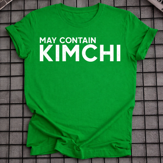 MAY CONTAIN KIMCHI T-SHIRT