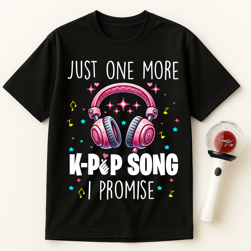JUST ONE MORE K-POP SONG I PROMISE UNISEX T-SHIRT