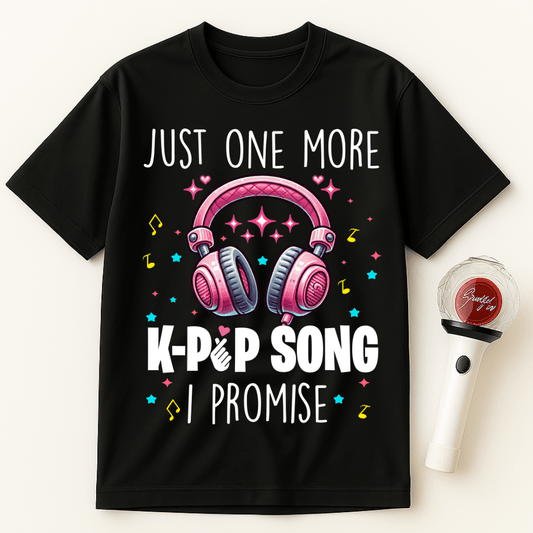 JUST ONE MORE K-POP SONG I PROMISE UNISEX T-SHIRT