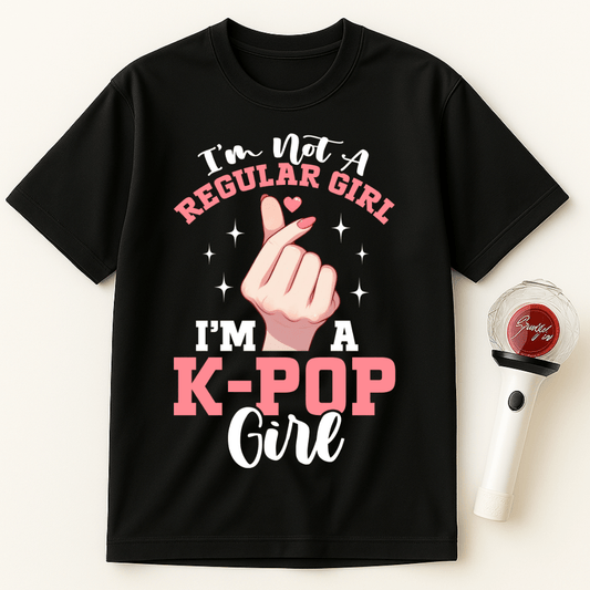 I'M NOT A REGULAR GIRL I'M A K-POP GIRL UNISEX T-SHIRT