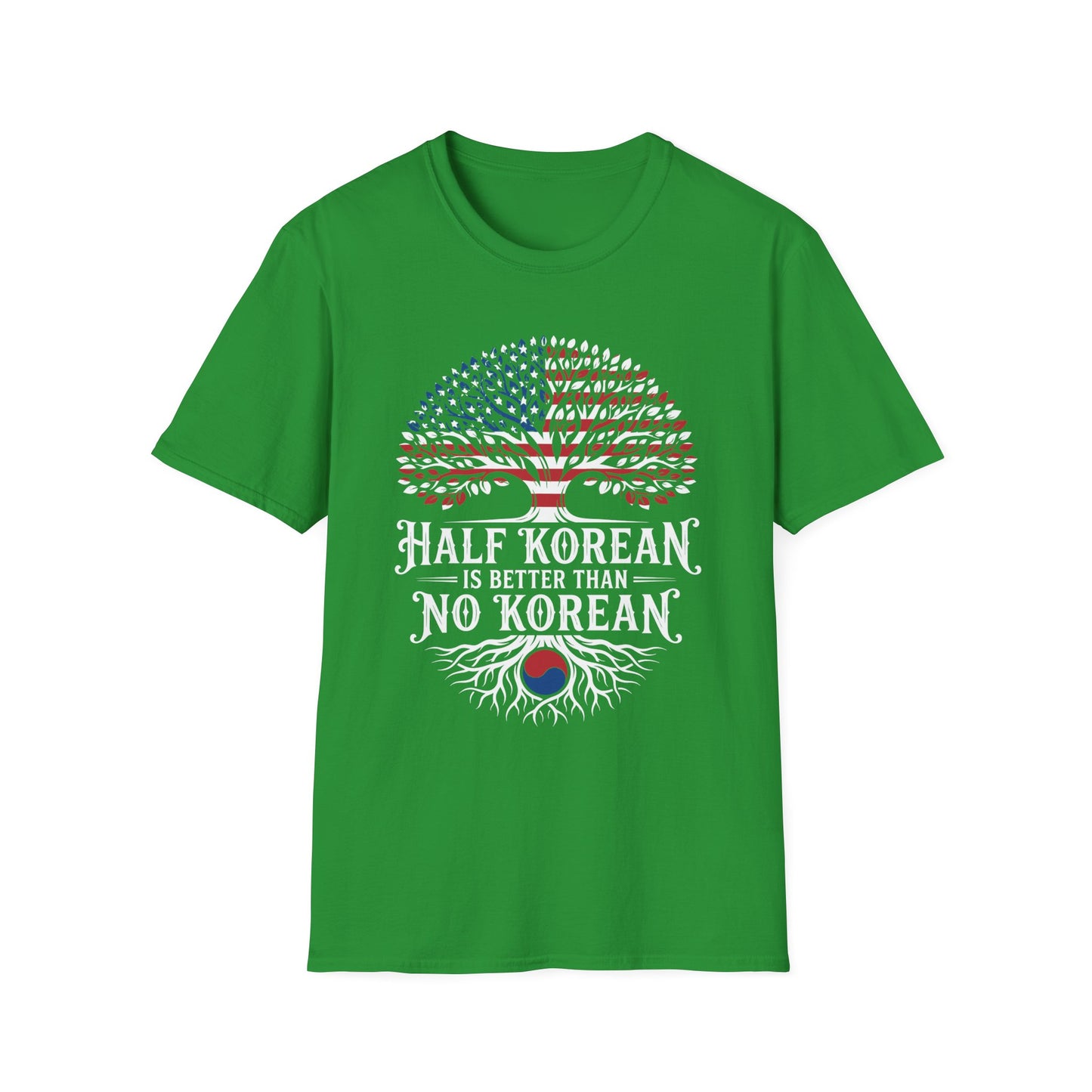 Half Korean T-Shirt — 'Half Korean Is Better Than No Korean' Patriotic USA & Korea Tree Design