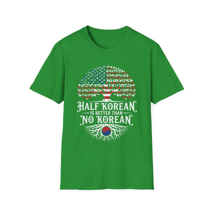 Half Korean T-Shirt — 'Half Korean Is Better Than No Korean' Patriotic USA & Korea Tree Design