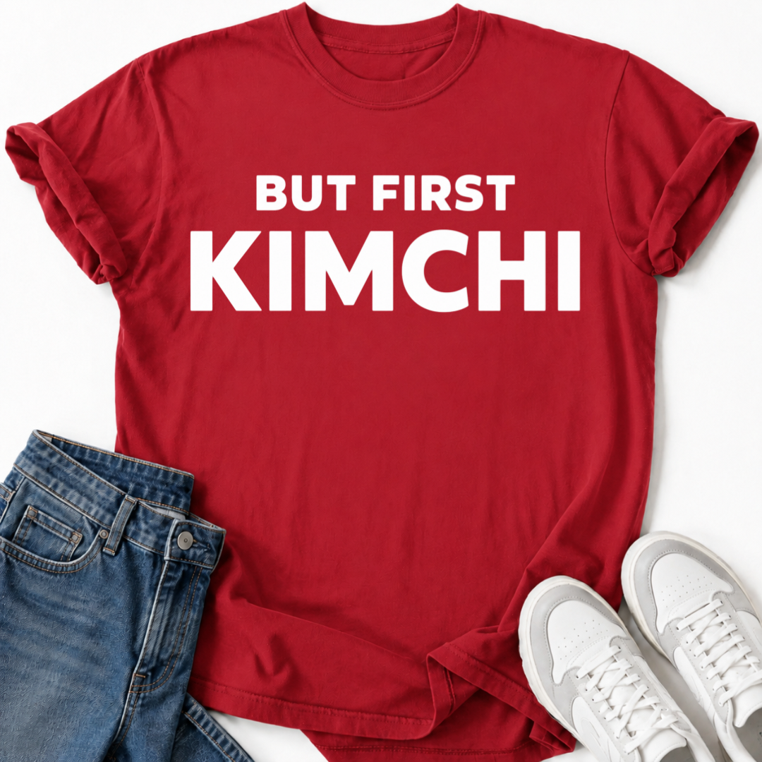 BUT FIRST KIMCHI T-SHIRT