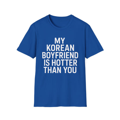 MY KOREAN BOYFRIEND IS HOTTER THAN YOU T-SHIRT