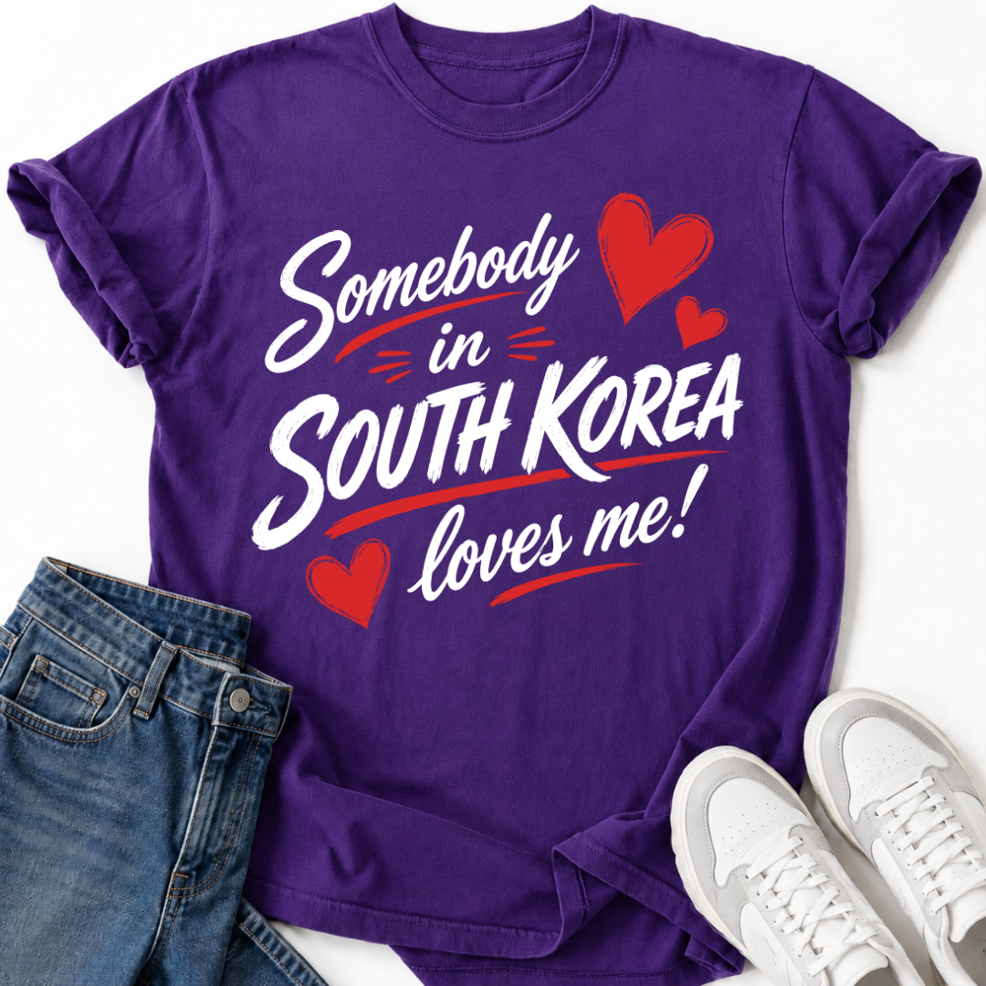 SOMEBODY IN SOUTH KOREA LOVES ME T-SHIRT