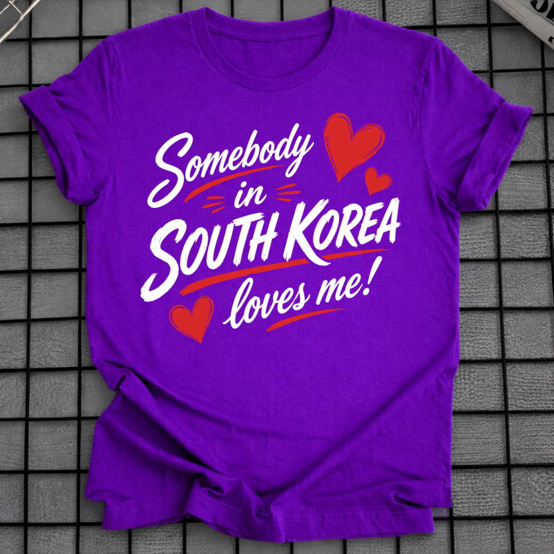 SOMEBODY IN SOUTH KOREA LOVES ME T-SHIRT