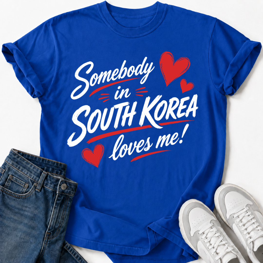 SOMEBODY IN SOUTH KOREA LOVES ME T-SHIRT