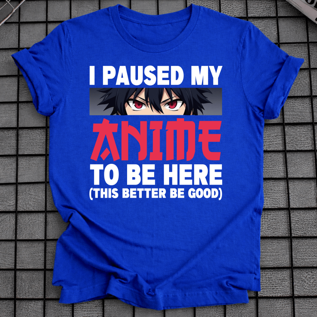 ICH HABE MEIN ANIME FÜR DIESES T-SHIRT PAUSIERT
