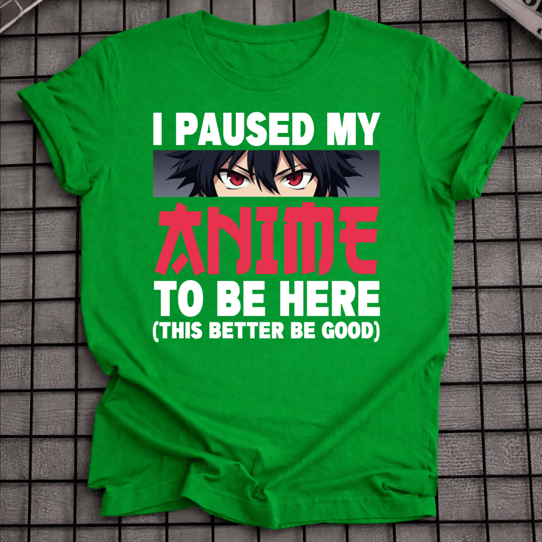 ICH HABE MEIN ANIME FÜR DIESES T-SHIRT PAUSIERT
