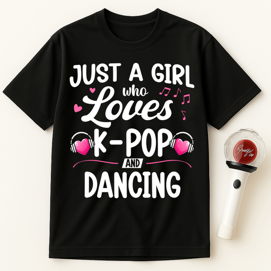 JUST A GIRL WHO LOVES K-POP AND DANCING UNISEX T-SHIRT