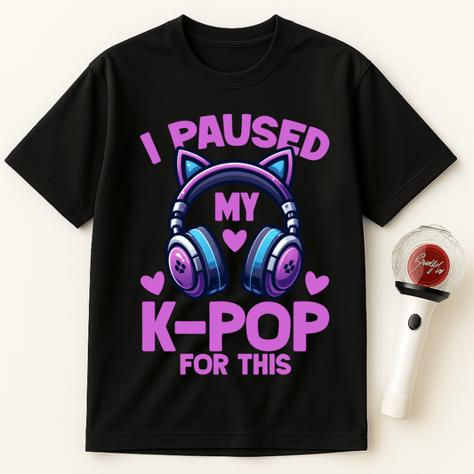 I PAUSED MY K-POP FOR THIS UNISEX T-SHIRT