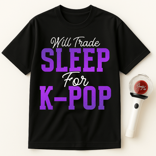 WILL TRADE SLEEP FOR K-POP UNISEX T-SHIRT