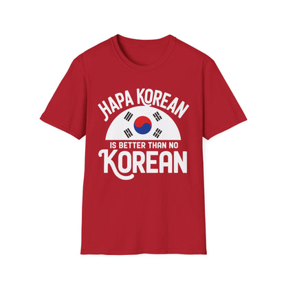 Hapa Korean T-Shirt – "Hapa Korean Is Better Than No Korean" Graphic Tee