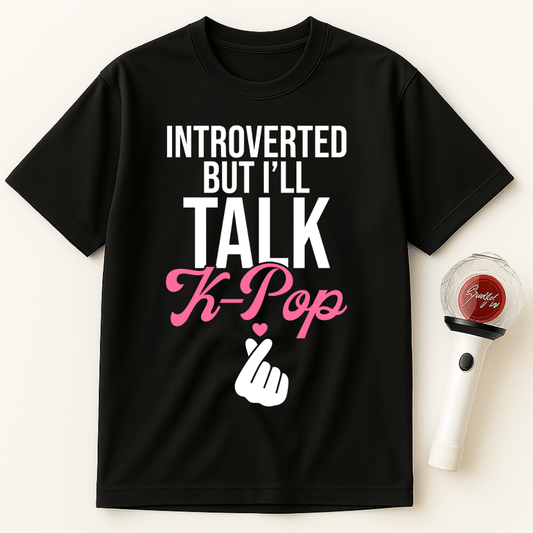 INTROVERTED BUT I’LL TALK K-POP UNISEX T-SHIRT