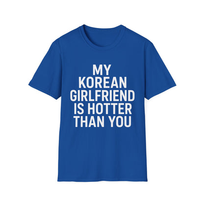 MY KOREAN GIRLFRIEND SI HOTTER THAN YOU T-SHIRT