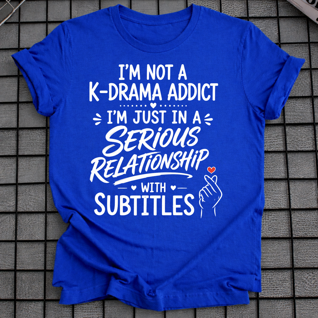 NOT A K-DRAMA ADDICT T-SHIRT