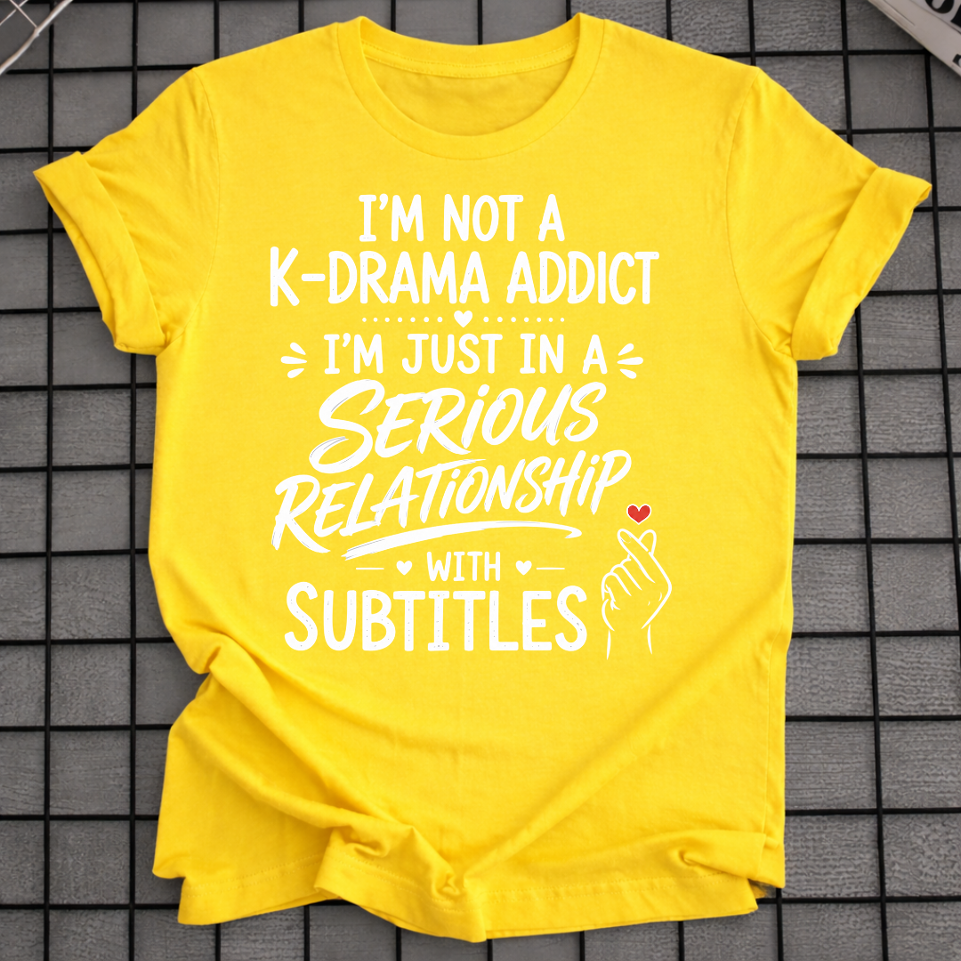 NOT A K-DRAMA ADDICT T-SHIRT