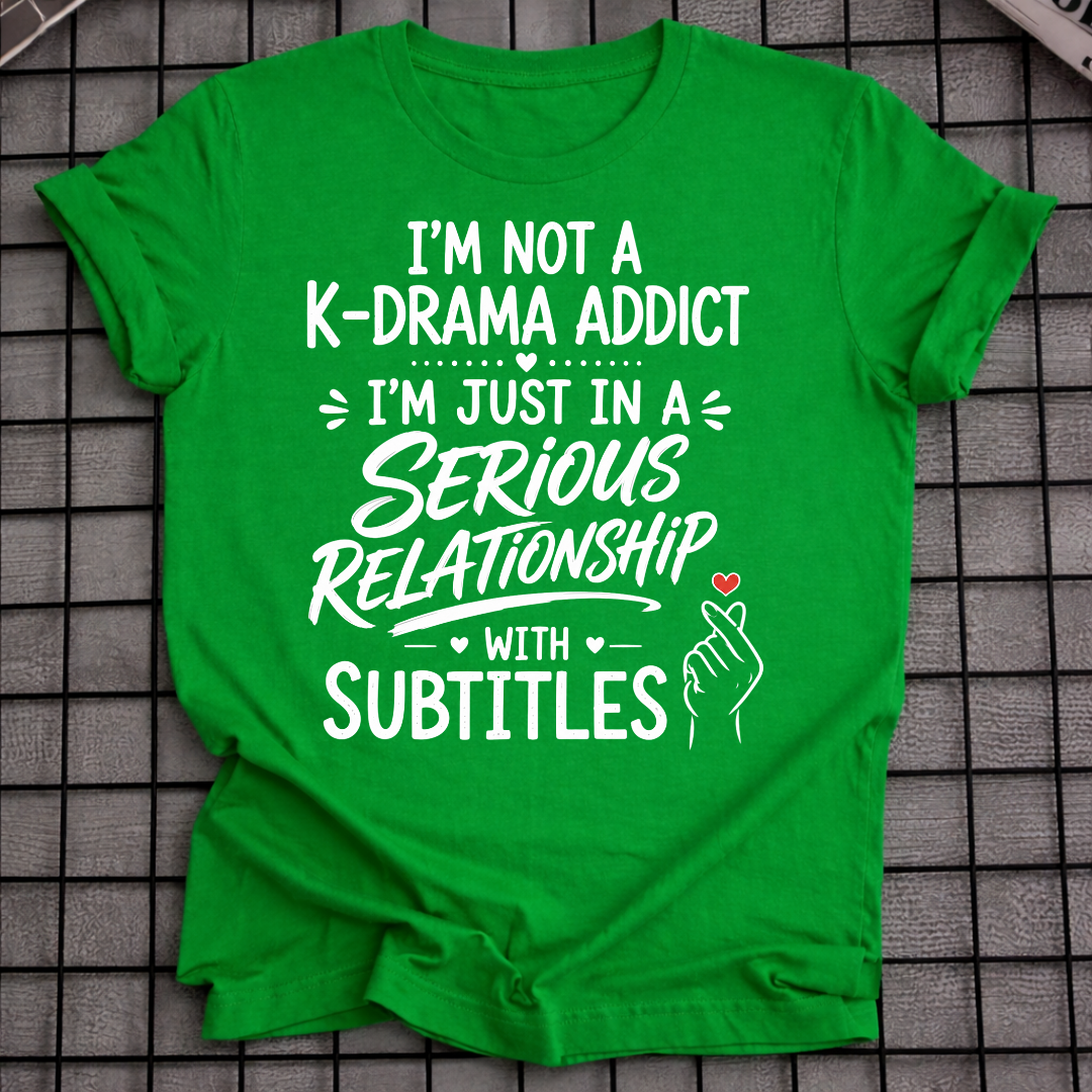 NOT A K-DRAMA ADDICT T-SHIRT