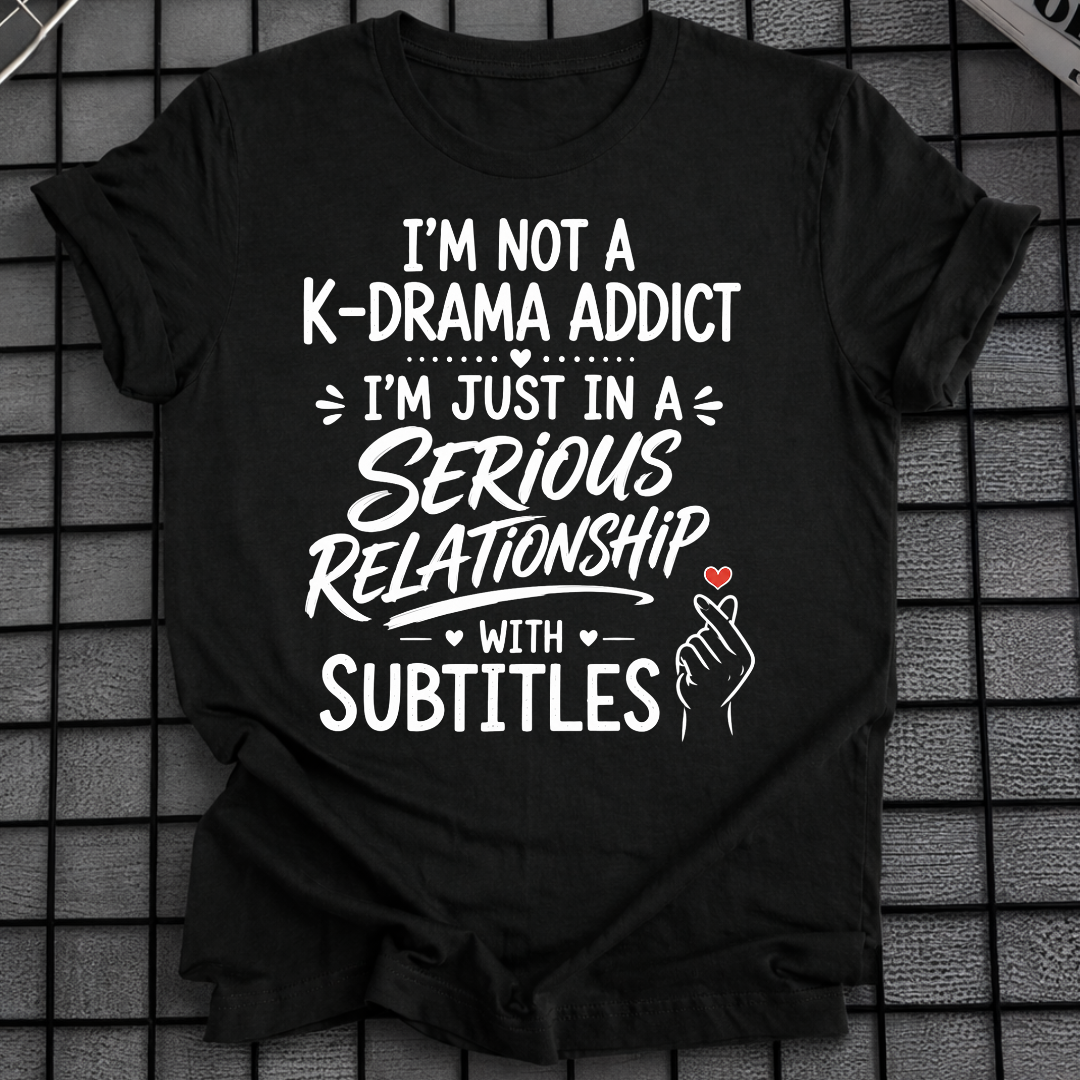 NOT A K-DRAMA ADDICT T-SHIRT