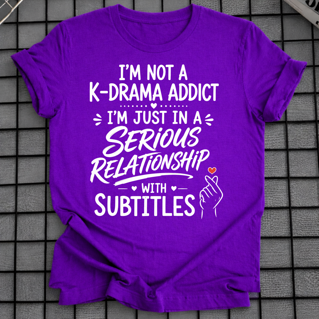 NOT A K-DRAMA ADDICT T-SHIRT